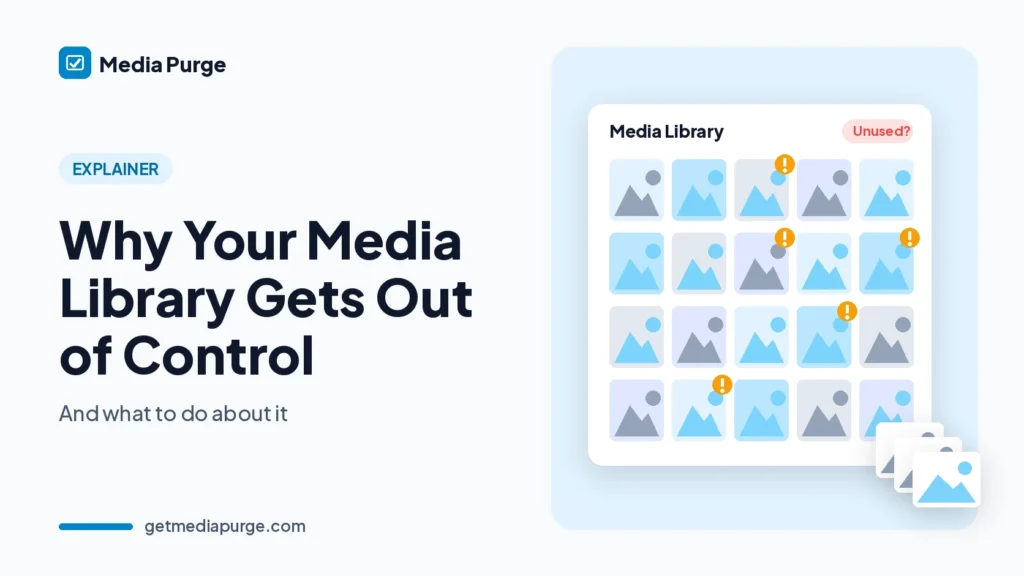 Why your WordPress media library gets out of control, and what to do about it